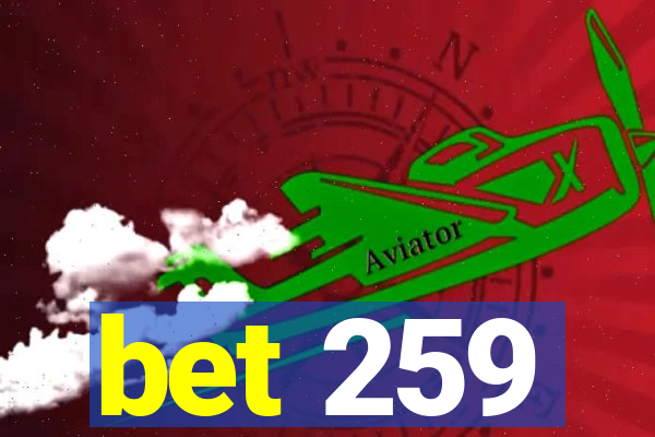 bet 259